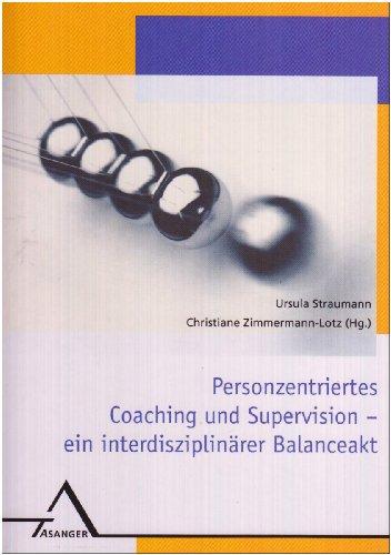 Personzentriertes Coaching und Supervision: Ein interdisziplinärer Balanceakt