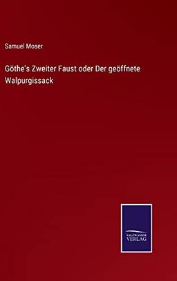 Göthe's Zweiter Faust oder Der geöffnete Walpurgissack