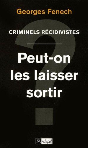 Criminels récidivistes : peut-on les laisser sortir ?