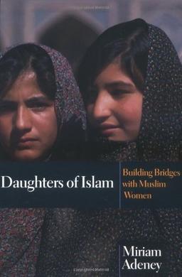 Daughters of Islam: Building Bridges with Muslim Women