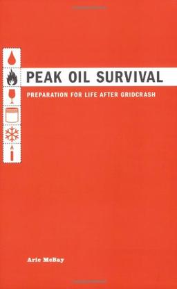 Peak Oil Survival: Preparation for Life After Gridcrash: A Guide to Life After Gridcrash