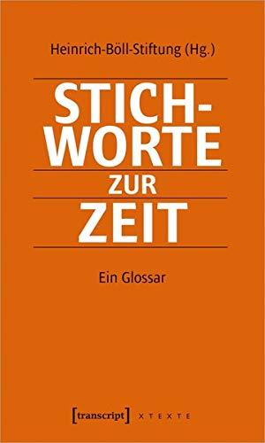 Stichworte zur Zeit: Ein Glossar (X-Texte zu Kultur und Gesellschaft)