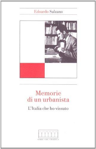 Memorie di un urbanista. L'Italia che ho vissuto