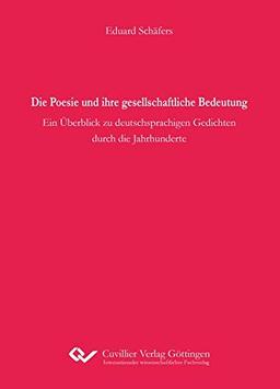 Die Poesie und ihre gesellschaftliche Bedeutung: Ein Überblick zu deutschsprachigen Gedichten durch die Jahrhunderte