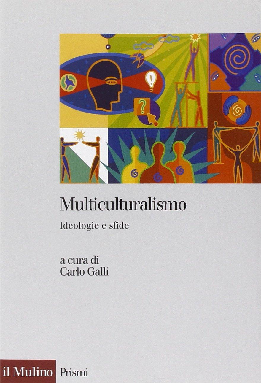 Multiculturalismo. Ideologia e sfide (Prismi)