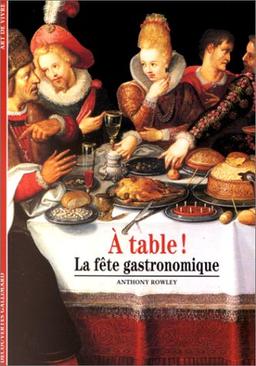 A table ! : la fête gastronomique