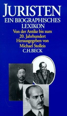 Juristen. Ein biographisches Lexikon. Von der Antike bis zum 20. Jahrhundert