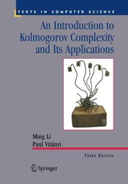 An Introduction to Kolmogorov Complexity and Its Applications (Texts in Computer Science)