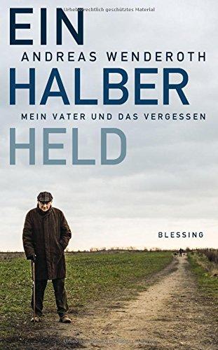 Ein halber Held: Mein Vater und das Vergessen