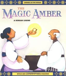 The Magic Amber: A Korean Legend (Legends of the World)