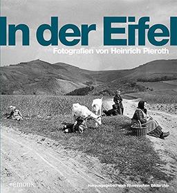 In der Eifel: Fotografien von Heinrich Pieroth aus den 1920er bis 1950er Jahren