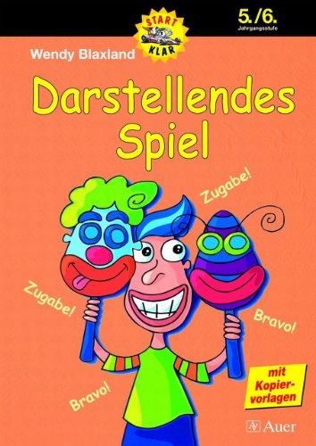 Darstellendes Spiel. 5./6. Jahrgangsstufe: Übungsmaterialien rund um das Theaterspielen