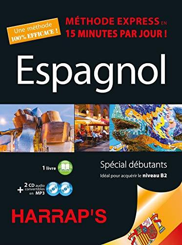 Espagnol : méthode express en 15 minutes par jour ! : spécial débutants, idéal pour acquérir le niveau B2