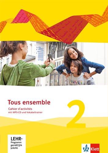 Tous ensemble / Cahier d'activités mit MP3-CD und Vokabeltrainer