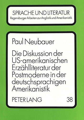 Die Diskussion der US-amerikanischen Erzählliteratur der Postmoderne in der deutschsprachigen Amerikanistik (Regensburger Arbeiten zur Anglistik und Amerikanistik)