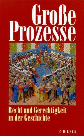 Große Prozesse. Recht und Gerechtigkeit in der Geschichte