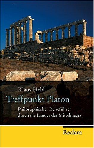 Treffpunkt Platon: Philosophischer Reiseführer durch die Länder des Mittelmeers