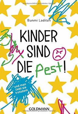 Kinder sind die Pest!: und man liebt sie trotzdem