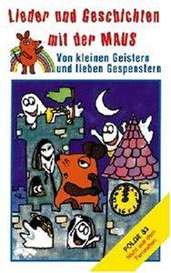 Lieder und Geschichten mit der Maus, Folge 33: Von Kleinen Geistern und lieben Gespenstern [Musikkassette]