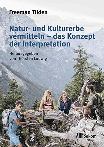 Natur- und Kulturerbe vermitteln - das Konzept der Interpretation