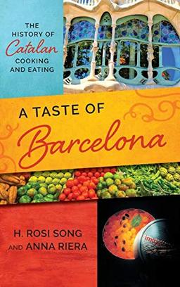 A Taste of Barcelona: The History of Catalan Cooking and Eating (Big City Food Biographies)