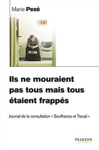 Ils ne mouraient pas tous mais tous étaient frappés : journal de la consultation Souffrance et travail 1997-2008