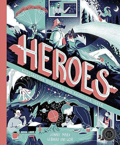 HEROES: Großartige Menschen und grandiose Ideen