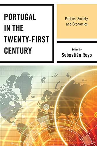 Portugal in the Twenty-First Century: Politics, Society, and Economics