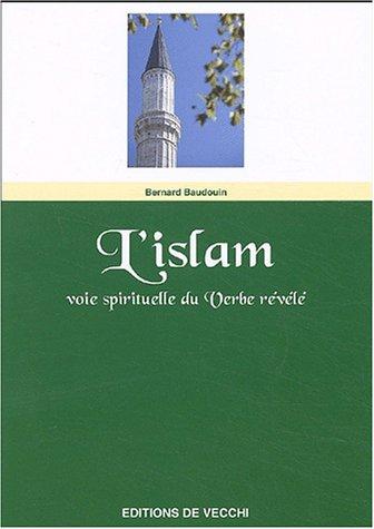 L'islam : voie spirituelle du verbe révélé