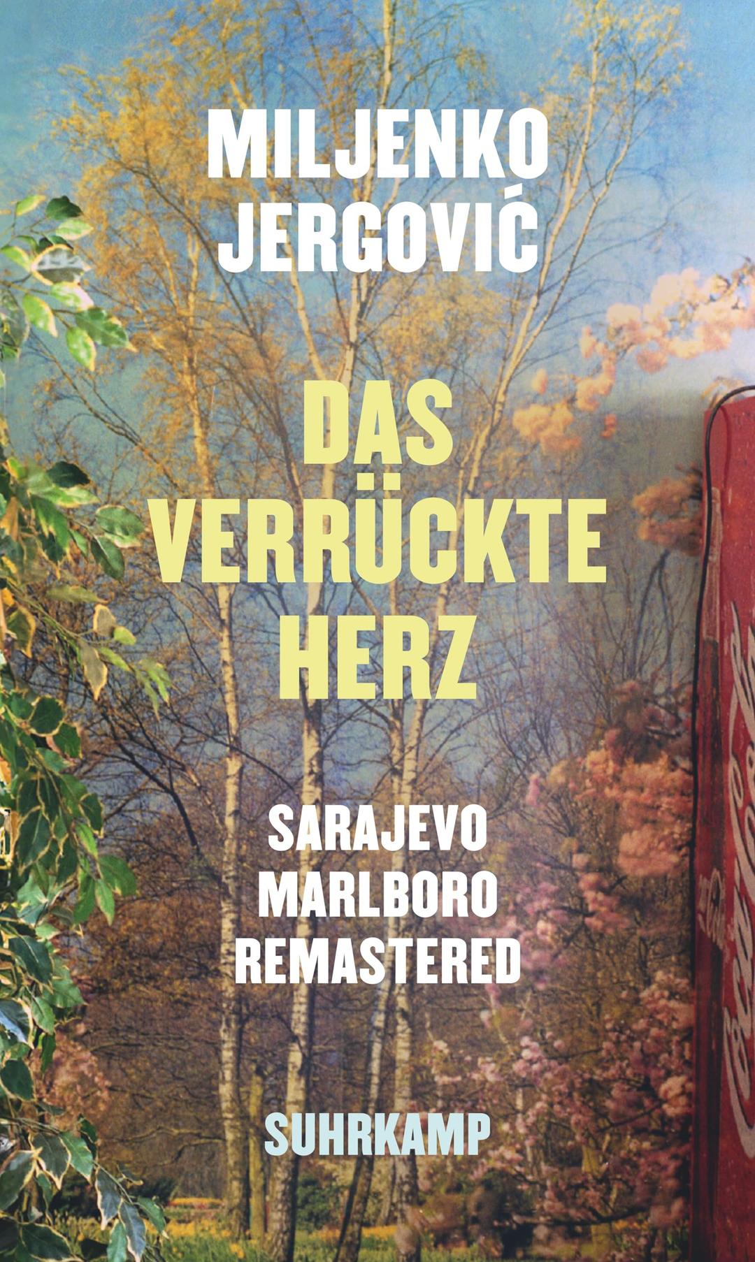 Das verrückte Herz: Sarajevo Marlboro remastered. Erzählungen | Vom menschlichen Eigensinn in Zeiten des Krieges