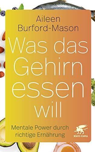 Was das Gehirn essen will: Mentale Power durch gesunde Ernährung