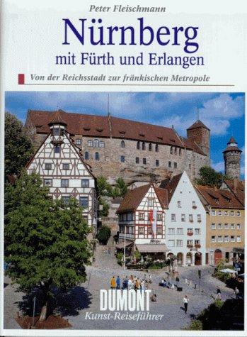 Nürnberg mit Fürth und Erlangen. Kunst- Reiseführer. Von der Reichsstadt zur fränkischen Metropole