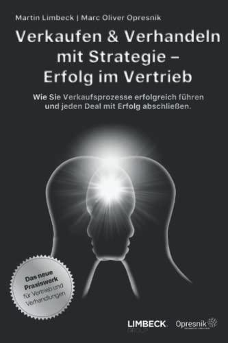 Verkaufen & Verhandeln mit Strategie – Erfolg im Vertrieb: Wie Sie Verkaufsprozesse erfolgreich führen und jeden Deal mit Erfolg abschließen (Opresnik Management Guides, Band 35)