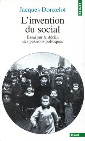 L'Invention du social : essai sur le déclin des passions politiques