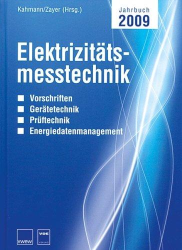 Jahrbuch Elektrizitätsmesstechnik 2009: Vorschriften - Gerätetechnik - Prüftechnik - Energiedatenmanagement