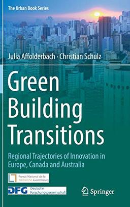 Green Building Transitions: Regional Trajectories of Innovation in Europe, Canada and Australia (The Urban Book Series)