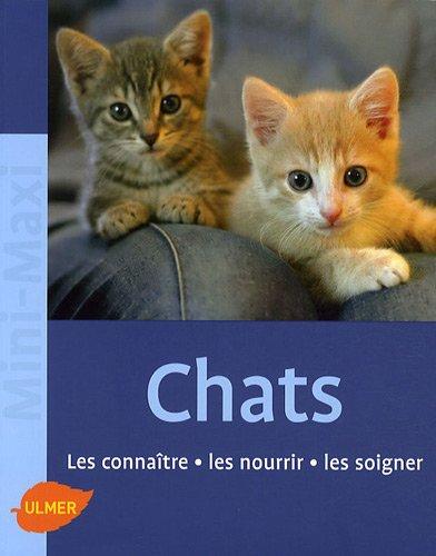 Les chats : les connaître, les nourrir, les soigner