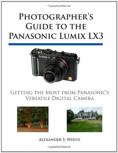 Photographer's Guide to the Panasonic Lumix LX3: Getting the Most from Panasonic's Versatile Digital Camera