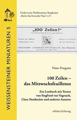 100 Zeilen – das Mittwochsfeuilleton: Ein Lesebuch mit Texten von Siegfried von Vegesack, Clara Nordström und anderen Autoren (Weißensteiner Miniaturen)