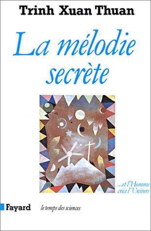 La mélodie secrète : et l'homme créa l'Univers