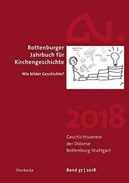 Rottenburger Jahrbuch für Kirchengeschichte 2018: Wie bildet Geschichte?