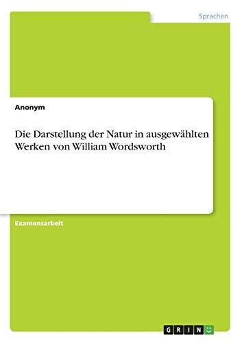 Die Darstellung der Natur in ausgewählten Werken von William Wordsworth: Staatsexamensarbeit