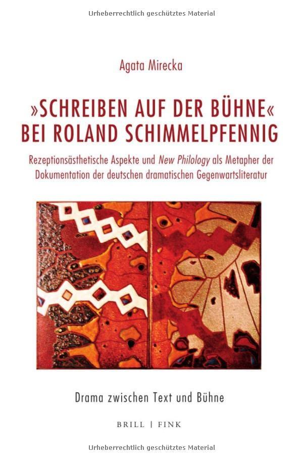 „Schreiben auf der Bühne“ bei Roland Schimmelpfennig: Rezeptionsästhetische Aspekte und New Philology als Metapher der Dokumentation der deutschen dramatischen Gegenwartsliteratur