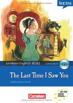 Lextra - Englisch - Lernkrimis: Bobby Rudd ermittelt: B1-B2 - The Last Time I Saw You: Krimi-Lektüre mit MP3-Hörbuch: Krimi-Lektüre mit Hörbuch. Europäischer Referenzrahmen B1-B2