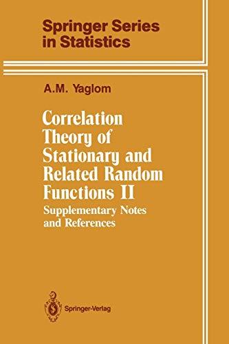 Correlation Theory of Stationary and Related Random Functions: Supplementary Notes and References (Springer Series in Statistics)