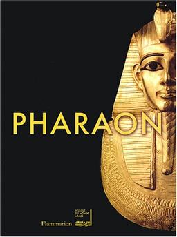 Pharaon : exposition présentée à l'Institut du monde arabe à Paris, du 15 octobre 2004 au 10 avril 2005