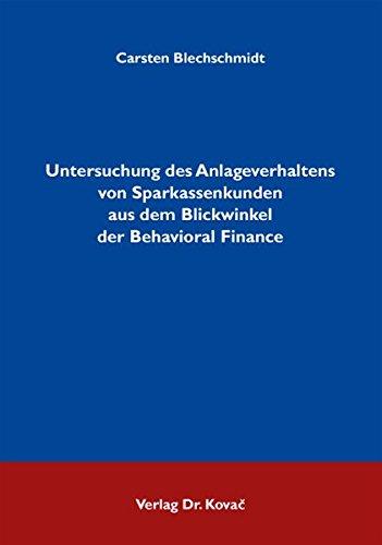 Untersuchung des Anlageverhaltens von Sparkassenkunden aus dem Blickwinkel der Behavioral Finance (Finanzmanagement)