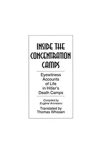 Inside the Concentration Camps: Eyewitness Accounts of Life in Hitler's Death Camps