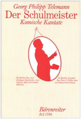 Der Schulmeister - Komische Kantate. Gesang Mittel, Bariton, Streicher, Basso Continuo