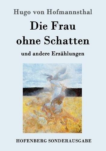 Die Frau ohne Schatten: und andere Erzählungen